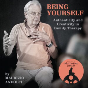Being Yourself - Authenticity and Creativity in Family Therapy